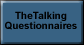 Go to TheTalkingQuestionnaires (TM) Home Page